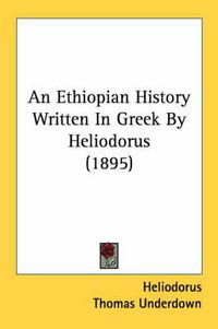 Cover image for An Ethiopian History Written in Greek by Heliodorus (1895)