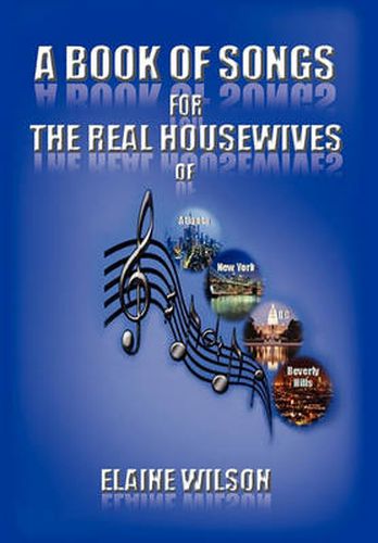 Cover image for A Book of Songs for the Real Housewives of Atlanta, New York, DC and Beverly Hills