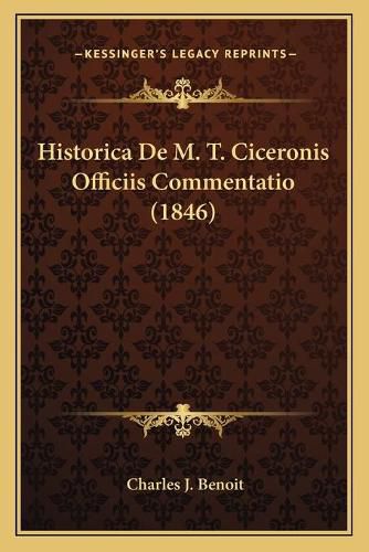 Cover image for Historica de M. T. Ciceronis Officiis Commentatio (1846)