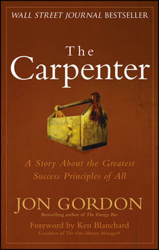 The Carpenter - A Story about the Greatest Success Strategies of All