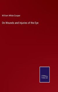 Cover image for On Wounds and Injuries of the Eye