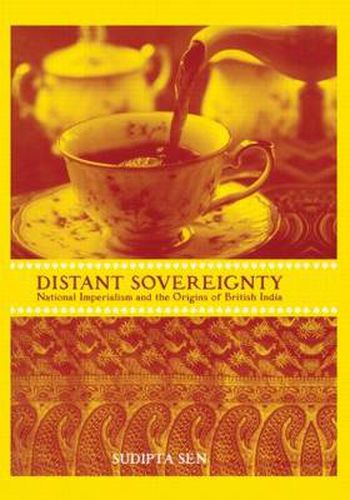 Cover image for A Distant Sovereignty: National Imperialism and the Origins of British India