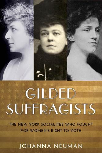 Cover image for Gilded Suffragists: The New York Socialites who Fought for Women's Right to Vote