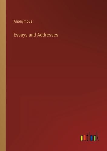 Cover image for Essays and Addresses