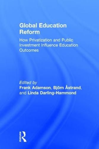 Cover image for Global Education Reform: How Privatization and Public Investment Influence Education Outcomes