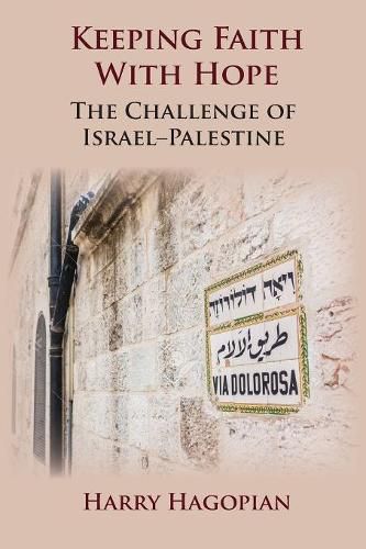 Cover image for Keeping Faith With Hope: The Challenge of Israel-Palestine