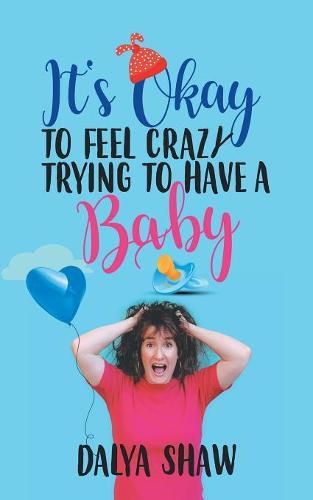 Cover image for It'S Okay to Feel Crazy Trying to Have a Baby