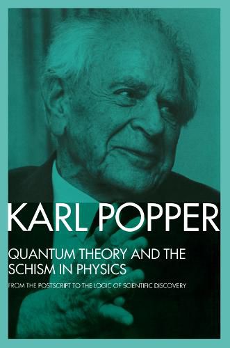 Cover image for Quantum Theory and the Schism in Physics: From the Postscript to The Logic of Scientific Discovery