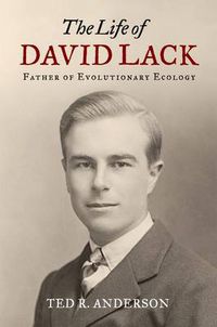 Cover image for The Life of David Lack: Father of Evolutionary Ecology