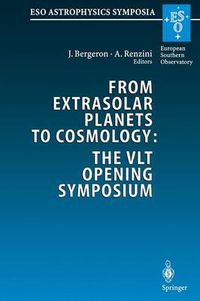 Cover image for From Extrasolar Planets to Cosmology: The VLT Opening Symposium: Proceedings of the ESO Symposium Held at Antofagasta, Chile, 1-4 March 1999