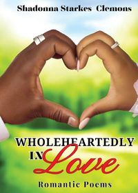 Cover image for Wholeheartedly in Love - Romantic Poems