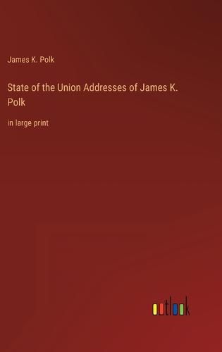 Cover image for State of the Union Addresses of James K. Polk