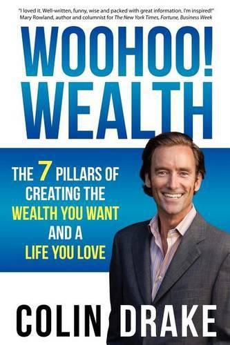 Cover image for Woohoo! Wealth: The 7 Pillars of Creating the Wealth You Want and a Life You Love