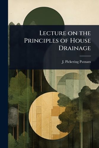 Cover image for Lecture on the Principles of House Drainage