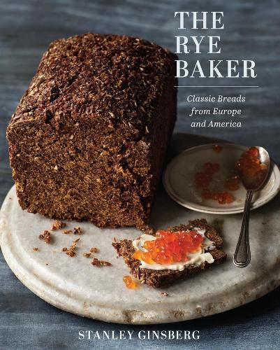 Cover image for The Rye Baker: Classic Breads from Europe and America