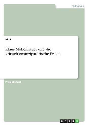 Cover image for Klaus Mollenhauer und die kritisch-emanzipatorische Praxis