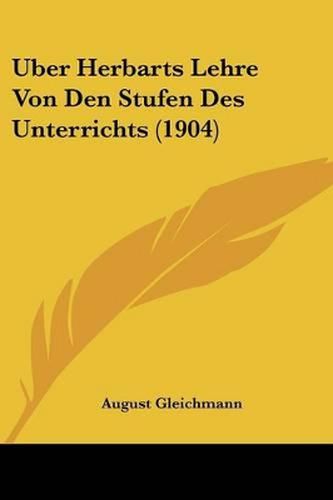 Cover image for Uber Herbarts Lehre Von Den Stufen Des Unterrichts (1904)