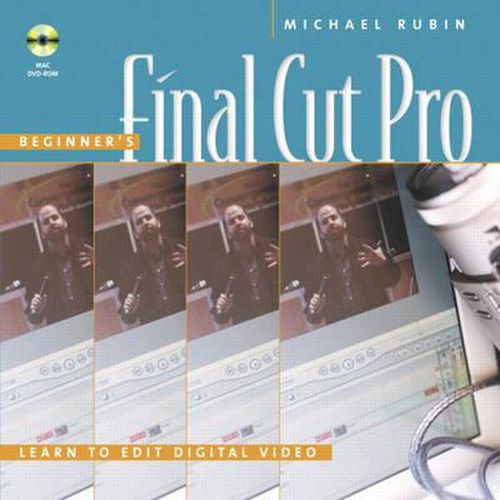 Cover image for Beginner's Final Cut Pro: Learn to Edit Digital Video