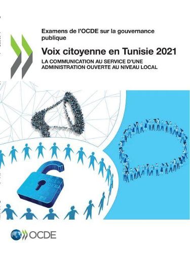 Cover image for Examens de l'Ocde Sur La Gouvernance Publique Voix Citoyenne En Tunisie 2021 La Communication Au Service d'Une Administration Ouverte Au Niveau Local