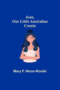 Cover image for Jean, Our Little Australian Cousin