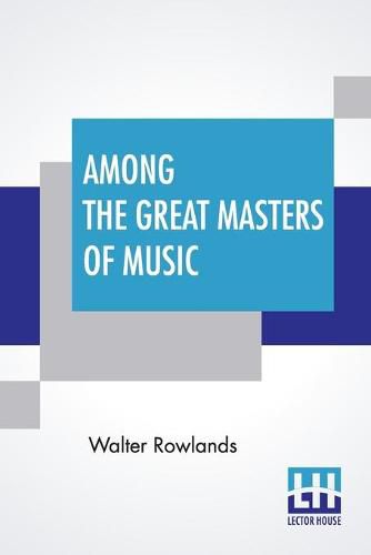 Cover image for Among The Great Masters Of Music: Scenes In The Lives Of Famous Musicians