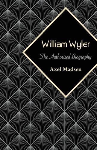 William Wyler: The Authorized Biography