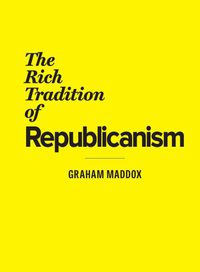Cover image for The Rich Tradition of Republicanism 