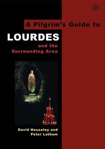 Cover image for A Pilgrim's Guide to Lourdes: And the Surrounding Area