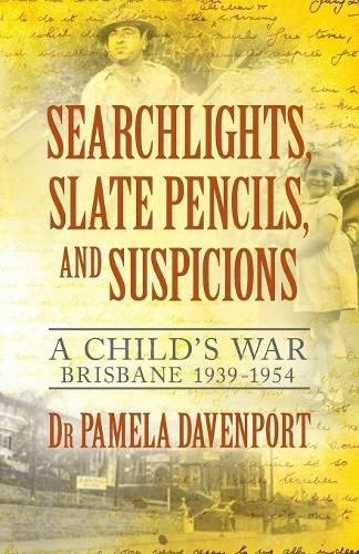 Cover image for Searchlights, Slate Pencils, and Suspicions: A Child's War 1939 - 1954