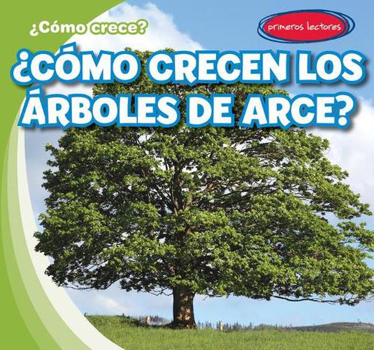 Cover image for ?Como Crecen Los Arboles de Arce? (How Do Maple Trees Grow)