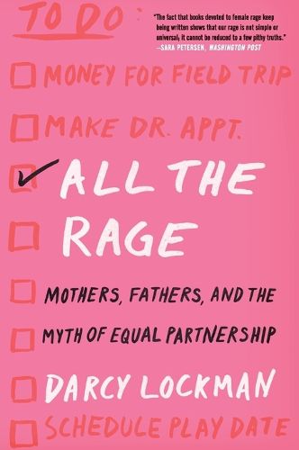 Cover image for All the Rage: Mothers, Fathers, and the Myth of Equal Partnership