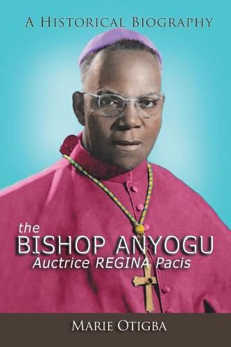 Cover image for The Bishop Anyogu-Auctrice REGINA Pacis