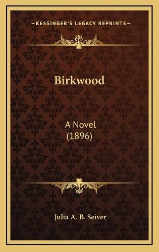 Cover image for Birkwood: A Novel (1896)