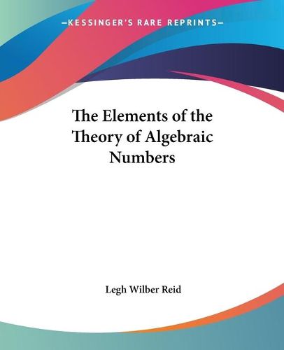 The Elements Of The Theory Of Algebraic Numbers