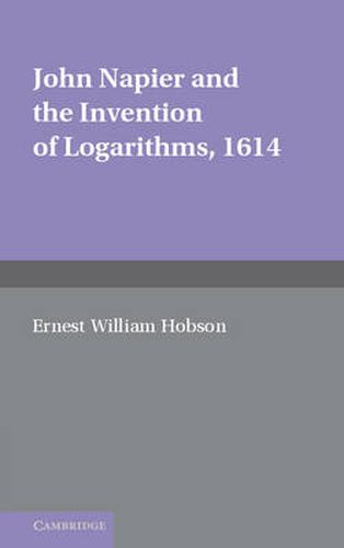 Cover image for John Napier and the Invention of Logarithms, 1614: A Lecture by E.W. Hobson