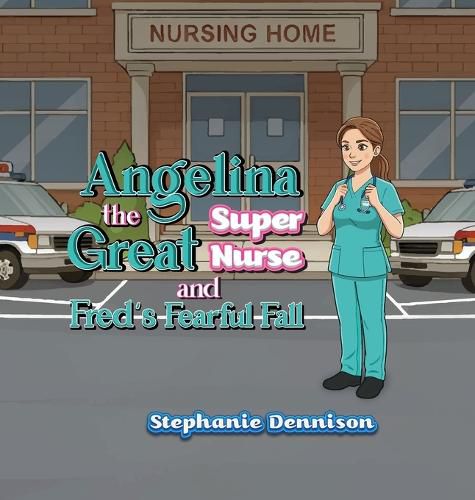 Cover image for Angelina the Great Super Nurse and Fred's Fearful Fall