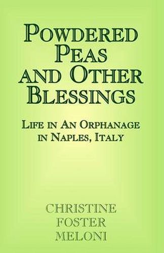 Cover image for Powdered Peas and Other Blessings: Life in an Orphanage in Naples, Italy