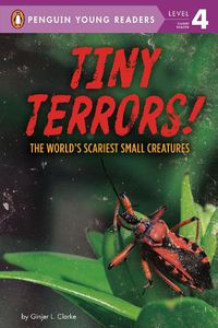 Cover image for Tiny Terrors!: The World's Scariest Small Creatures