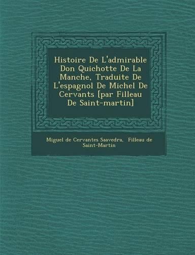 Cover image for Histoire de L'Admirable Don Quichotte de La Manche, Traduite de L'Espagnol de Michel de Cervant S [Par Filleau de Saint-Martin]