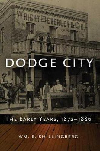 Cover image for Dodge City: The Early Years, 1872-1886