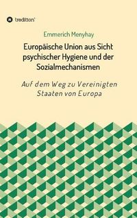 Cover image for Europaische Union aus Sicht psychischer Hygiene und der Sozialmechanismen