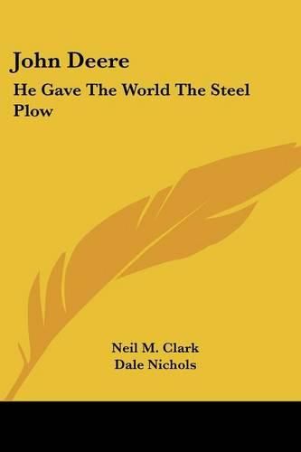 Cover image for John Deere: He Gave the World the Steel Plow