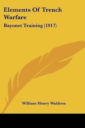 Cover image for Elements of Trench Warfare: Bayonet Training (1917)