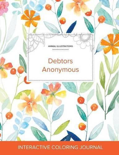 Cover image for Adult Coloring Journal: Debtors Anonymous (Animal Illustrations, Springtime Floral)