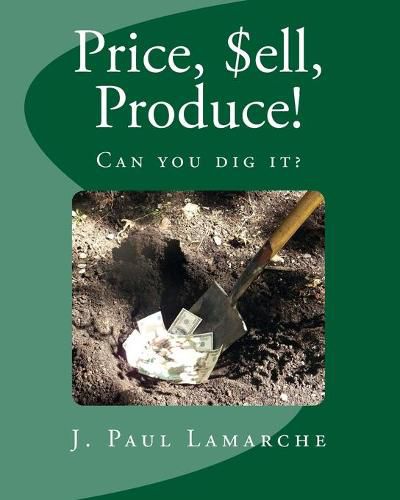 Price, $ell, Produce!: Can you dig it?