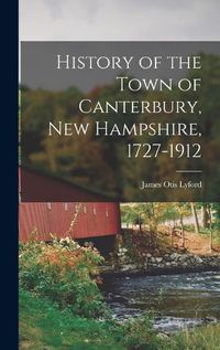 Cover image for History of the Town of Canterbury, New Hampshire, 1727-1912