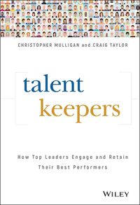 Cover image for Talent Keepers - How Top Leaders Engage and Retain Their Best Performers