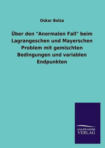 Cover image for UEber den  Anormalen Fall  beim Lagrangeschen und Mayerschen Problem mit gemischten Bedingungen und variablen Endpunkten