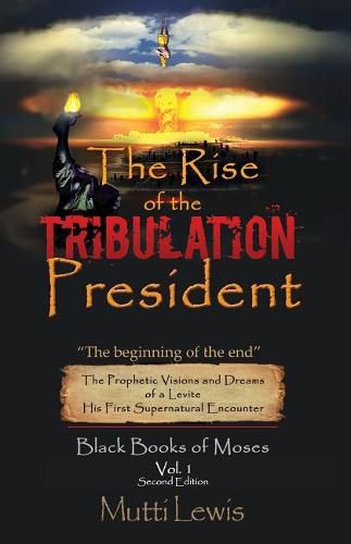 Cover image for The Rise of The Tribulation President: The Beginning of The End