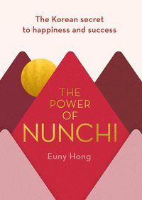 Cover image for The Power of Nunchi: The Korean Secret to Happiness and Success